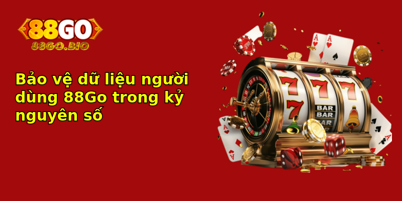 Bảo vệ dữ liệu người dùng 88Go trong kỷ nguyên số Bảo vệ dữ liệu người dùng 88Go trong kỷ nguyên số