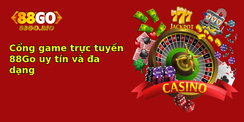 Cổng game trực tuyến 88Go uy tín và đa dạng Cổng game trực tuyến 88Go uy tín và đa dạng