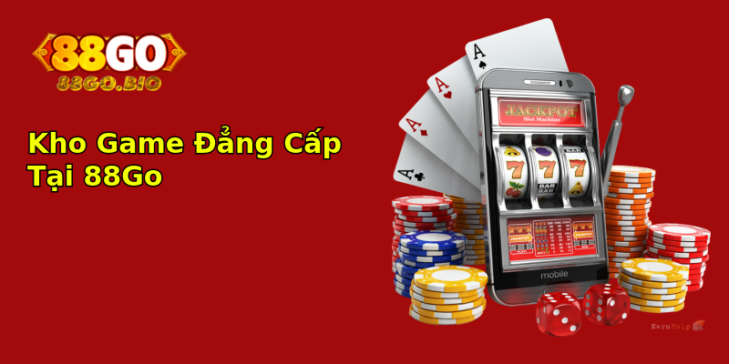 Kho Game Đẳng Cấp Tại 88Go Kho Game Đẳng Cấp Tại 88Go