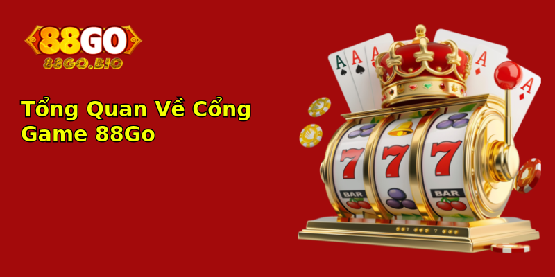 Tổng Quan Về Cổng Game 88Go Tổng Quan Về Cổng Game 88Go