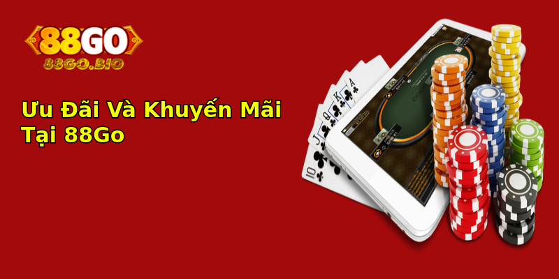 Ưu Đãi Và Khuyến Mãi Tại 88Go Ưu Đãi Và Khuyến Mãi Tại 88Go